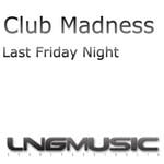 cover: Club Madness - Last Friday Night (TGIF)