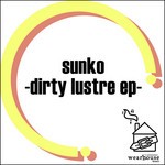 cover: Sunko - Dirty Lusture EP