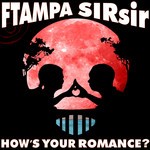 cover: Ftampa & Sirsir - How's Your Romance