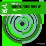 cover: Wyrus - Groove Addiction EP