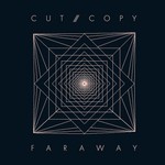 cover: Cut Copy - Far Away