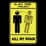 cover: Black Noise Project - Kill My Brain