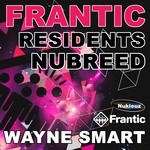 cover: Smart, Wayne|Various - Frantic Residents NuBreed (mixed by Wayne Smart) (unmixed tracks)