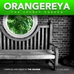 cover: Orange, The|Various - Orangereya: The Secret Garden (mixed by The Orange) (unmixed tracks)