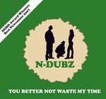 cover: N Dubz - You Better Not Waste My Time