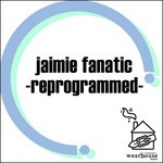 cover: Jaimie Fanatic - Reprogrammed