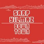 cover: Sarp Yilmaz - Downtown EP