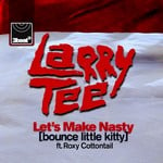 cover: Larry Tee - Let's Make Nasty (Bounce Little Kitty)