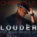 cover: Chris Willis - Louder (Put Your Hands Up) (Remixes)