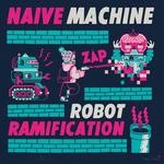 cover: Naive Machine - Robot Ramification