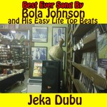 cover: Bola Johnson & His Easy Life Top Beats - Jeka Dubu