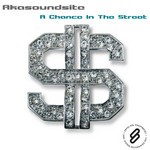 cover: Akasoundsite - A Chance In The Street