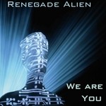 cover: Renegade Alien - We Are You