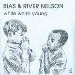 cover: Bias|River Nelson - While We're Young