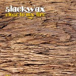 cover: Slackwax - Close To My Fire