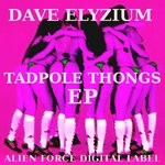 cover: Dave Elyzium - Tadpole Thongs EP