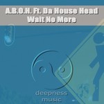 cover: Aboh|Aboh Feat Da House Head - Wait No More