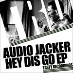 cover: Audio Jacker - Hey Dis Go EP