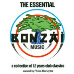 cover: Deruyter, Yves|Various - The Essential Bonzai Music - A Collection Of 12 Years Club Classics (unmixed tracks)