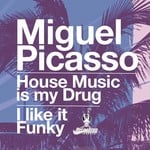 cover: Miguel Picasso - House Music Is My Drug