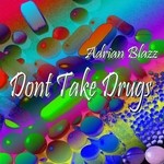 cover: Adrian Blazz - Dont Take Drugs