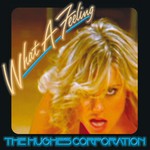 cover: The Hughes Corporation - What A Feeling