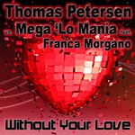 cover: Petersen, Thomas|Mega Lo Mania|Franca Morgano - Without Your Love