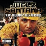 cover: Juelz Santana - What The Game's Been Missing! (Explicit)