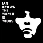 cover: Ian Brown - The World Is Yours