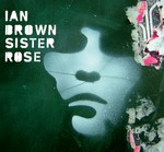 cover: Ian Brown - Sister Rose (Digital Download - Remix)