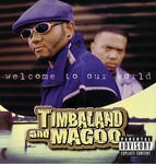 cover: Timbaland & Magoo - Welcome To Our World