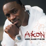 cover: Akon - Sorry, Blame It On Me (UK Radio Edit)