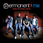 cover: Permanent Me - After The Room Clears