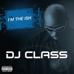 cover: Dj Class - I'm The Ish