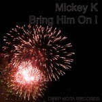 cover: Mickey K - Bring Him On