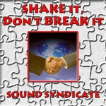 cover: Sound Syndicate - Shake It Don't Break It