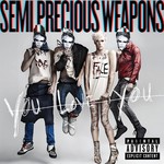 cover: Semi Precious Weapons - You Love You (Explicit)