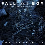 cover: Fall Out Boy - Believers Never Die - Greatest Hits