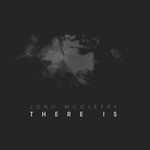 cover: Jono Mccleery - There Is