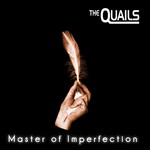 cover: The Quails - Master Of Imperfection