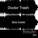 cover: Doctor Trash - Sick Inside