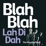 cover: The Wonder Stuff - Blah Blah, Lah Di Dah