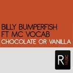 cover: Billy Bumperfish Ft Mc Vocab - Chocolate Or Vanilla