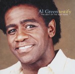 cover: Al Green - Testify: The Best Of The A&M Years