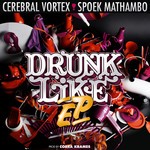 cover: Cerebral Vortex|Spoek Mathambo - Drunk Like EP