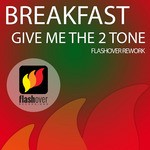 cover: Breakfast - Give Me The 2 Tone