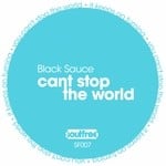 cover: Black Sauce - Can't Stop The World