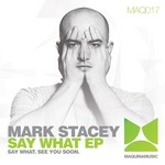 cover: Mark Stacey - Say What EP