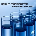 cover: Bright Morningstar - Chemical Reaction