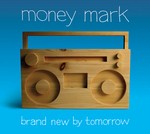 cover: Money Mark - Brand New By Tomorrow